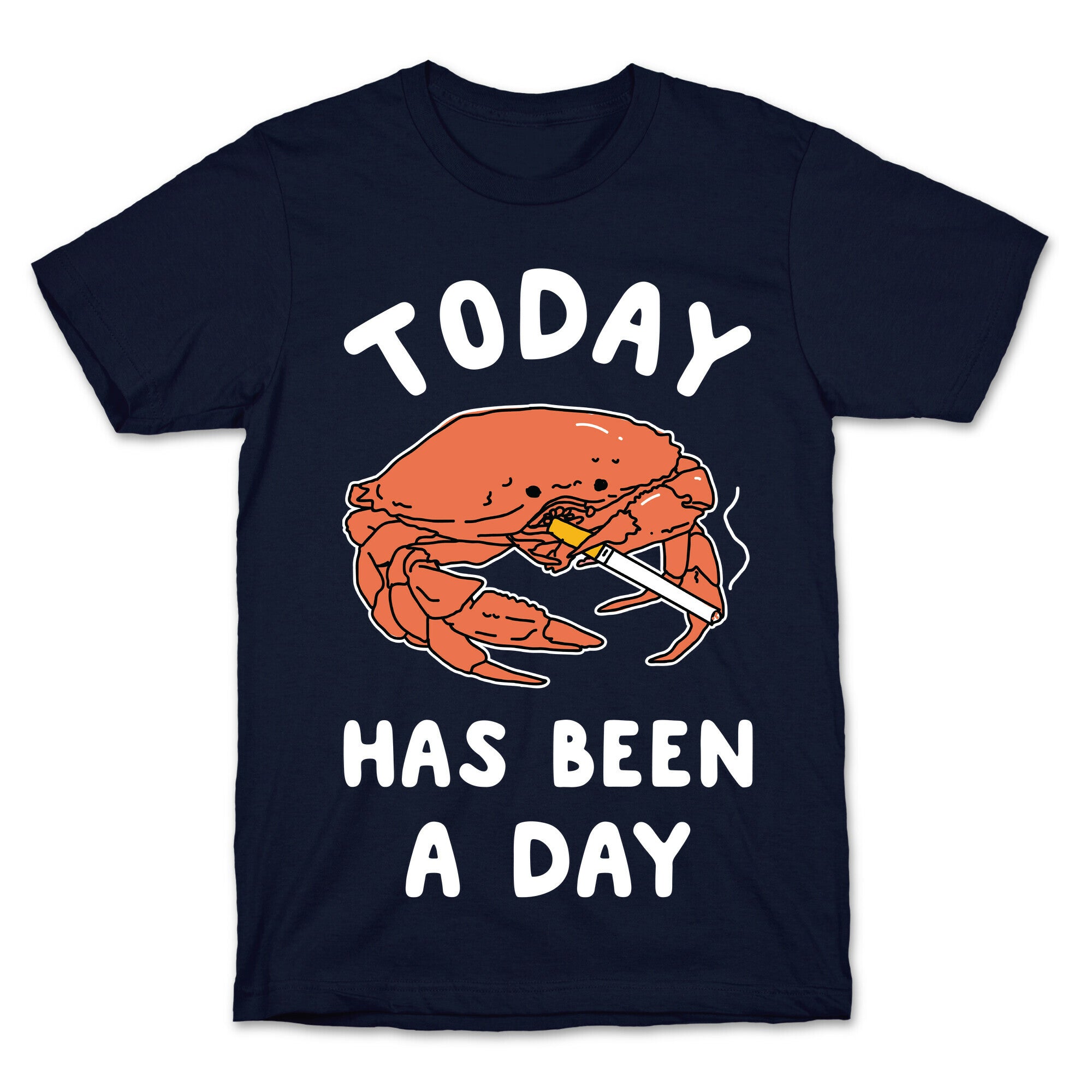 Today Has Been a Day Smoking Crab T-Shirt